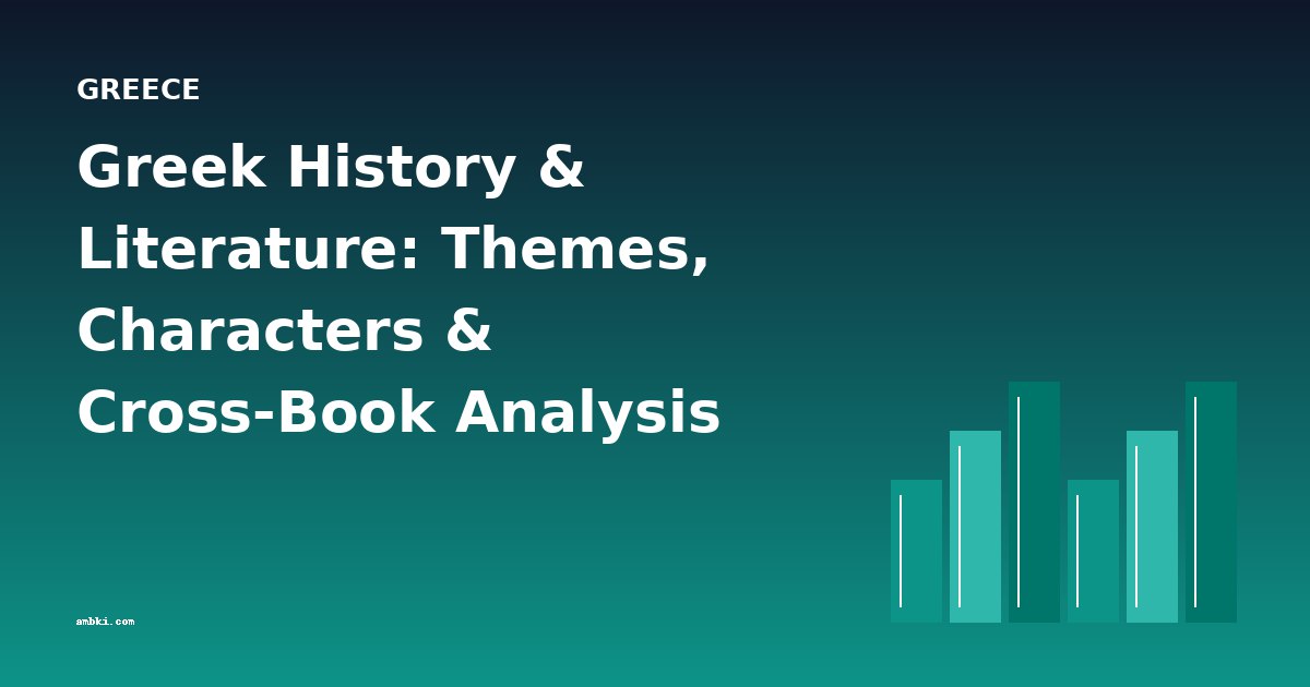 Greek History & Literature: Themes, Characters & Cross-Book Analysis